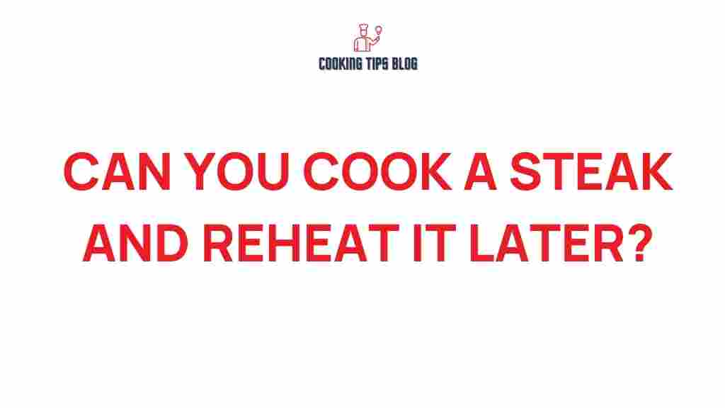 can-you-cook-a-steak-and-reheat-it-later