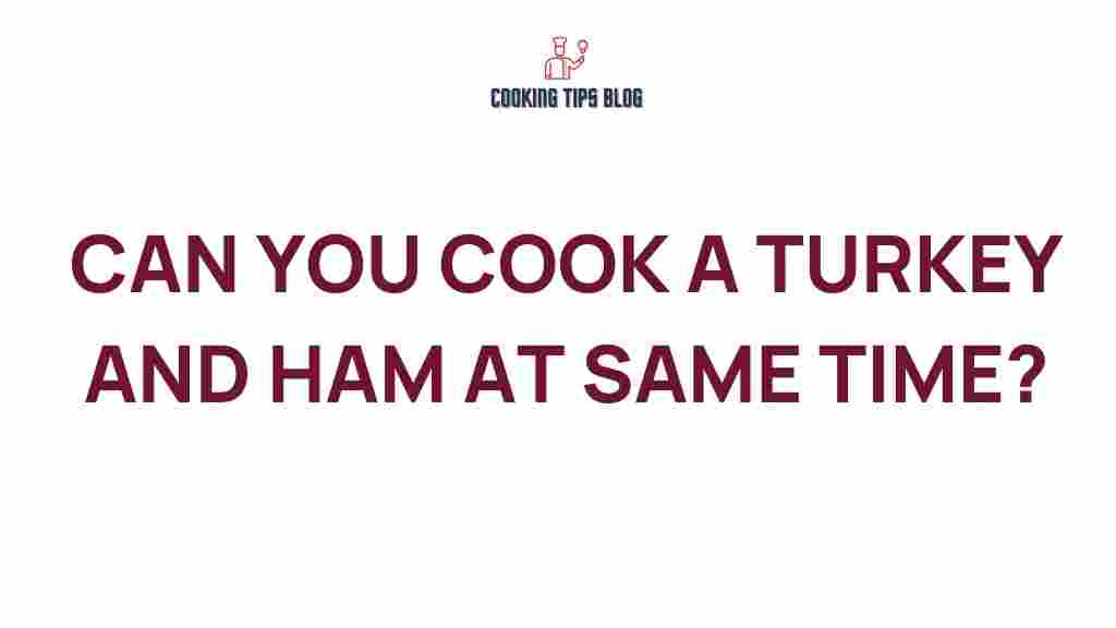 cooking-turkey-ham-simultaneously