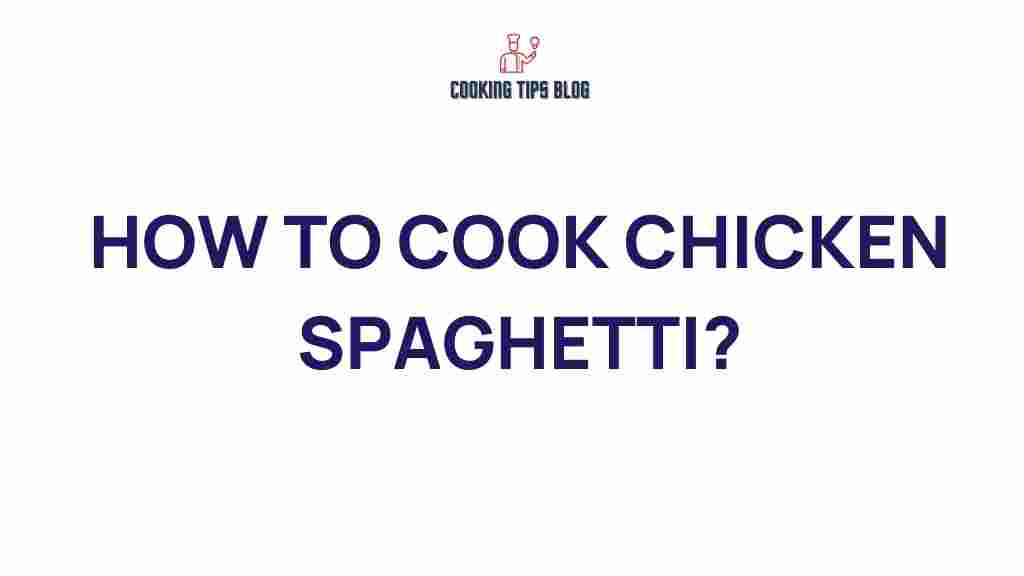 chicken-spaghetti-cooking-techniques