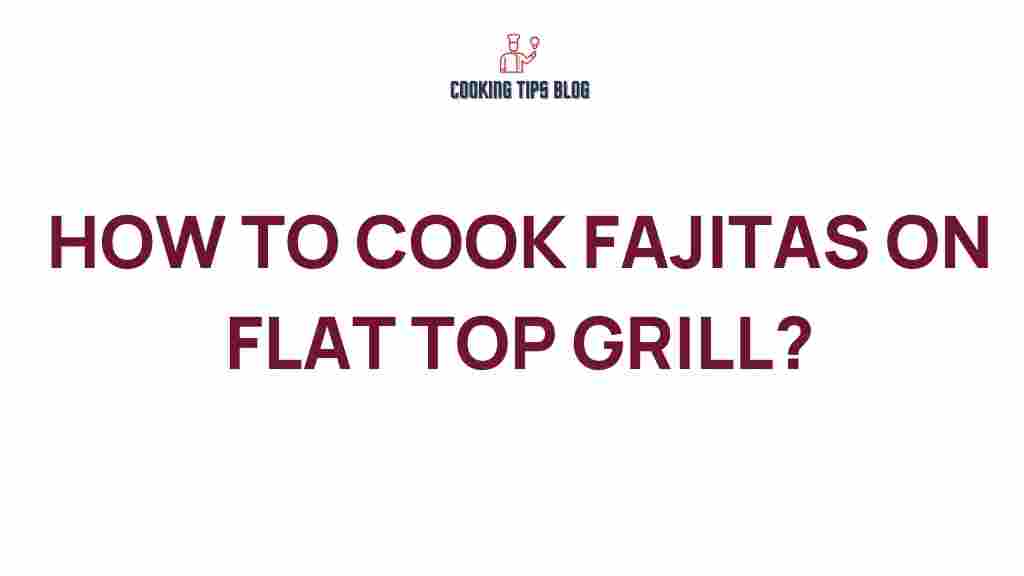 how-to-cook-fajitas-flat-top-grill