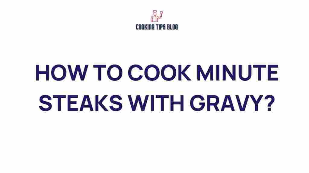 cooking-minute-steaks-gravy