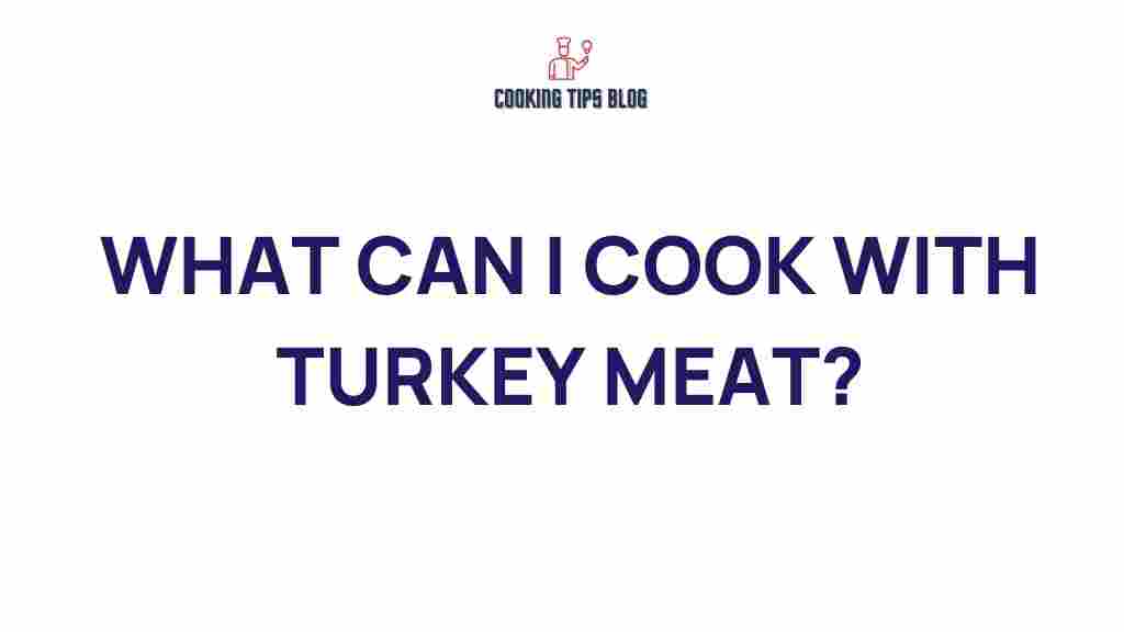 what-to-cook-with-turkey-meat