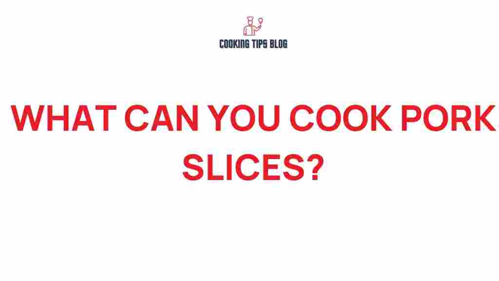 what-to-cook-pork-slices