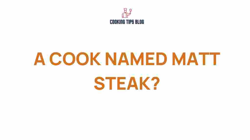 cook-named-matt-steak