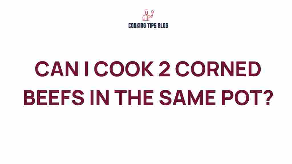 can-you-cook-two-corned-beefs-in-one-pot