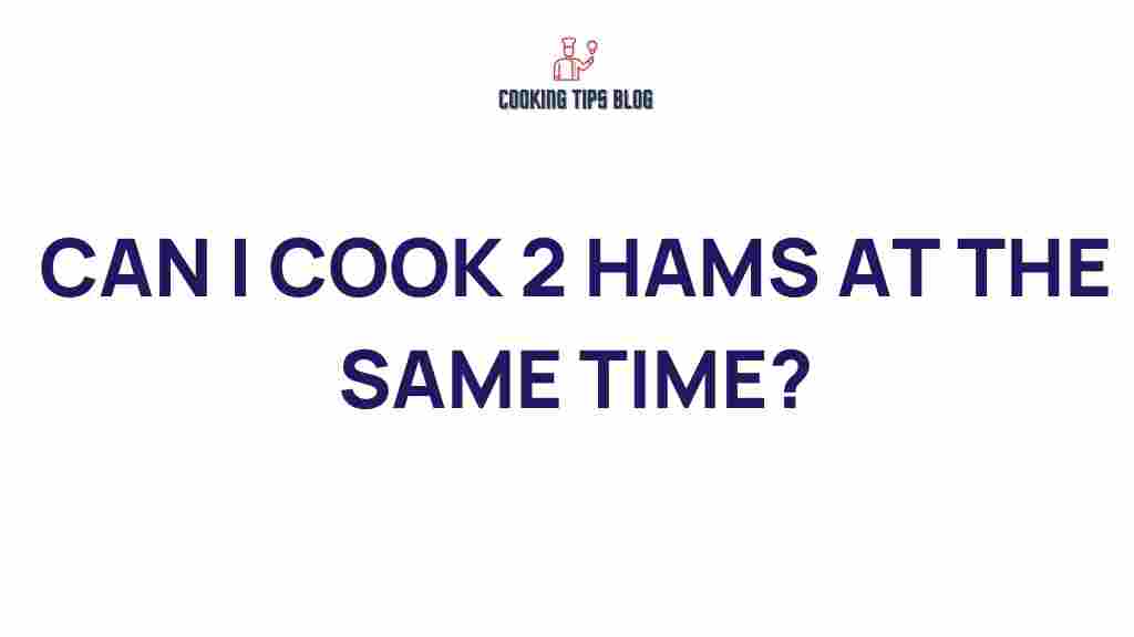 cooking-two-hams-simultaneously