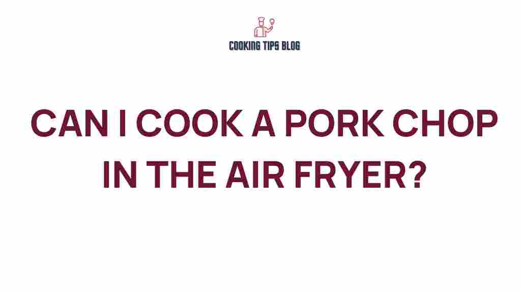 can-i-cook-a-pork-chop-in-the-air-fryer