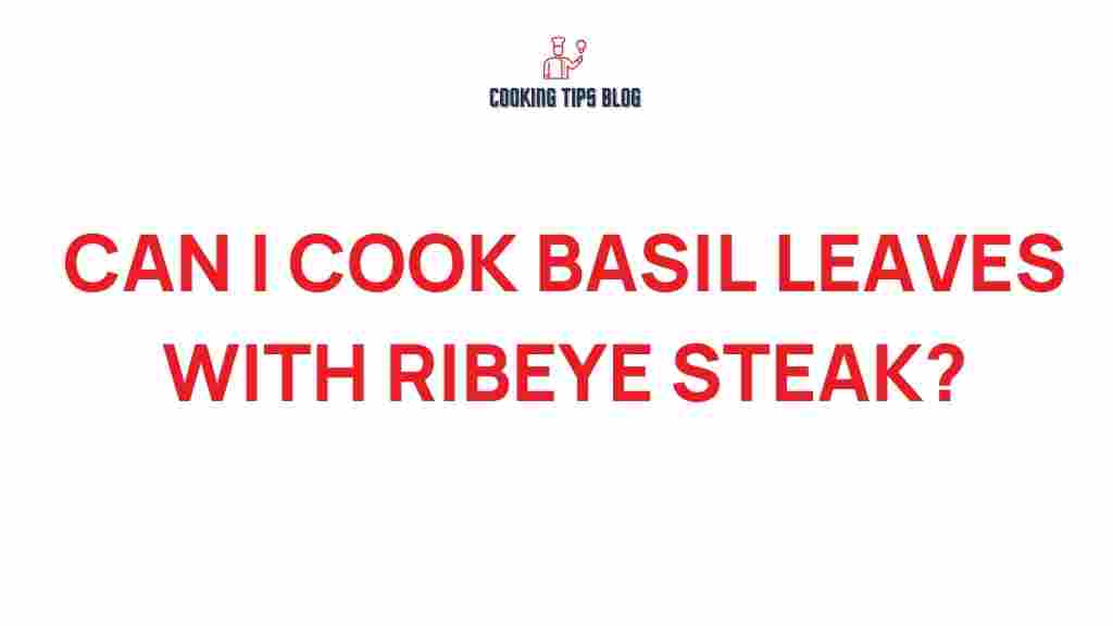 cooking-basil-leaves-ribeye-steak