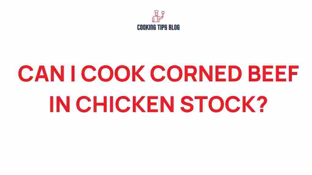 can-i-cook-corned-beef-in-chicken-stock