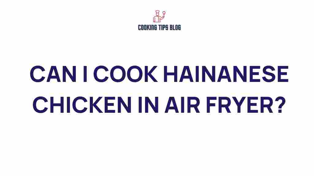 can-i-cook-hainanese-chicken-in-air-fryer