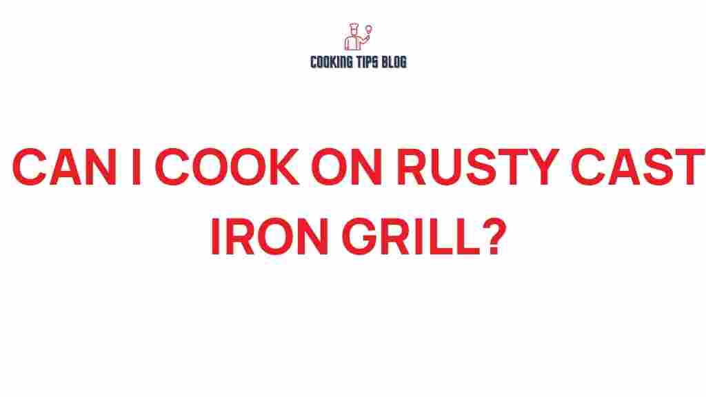 can-you-cook-on-rusty-cast-iron-grill