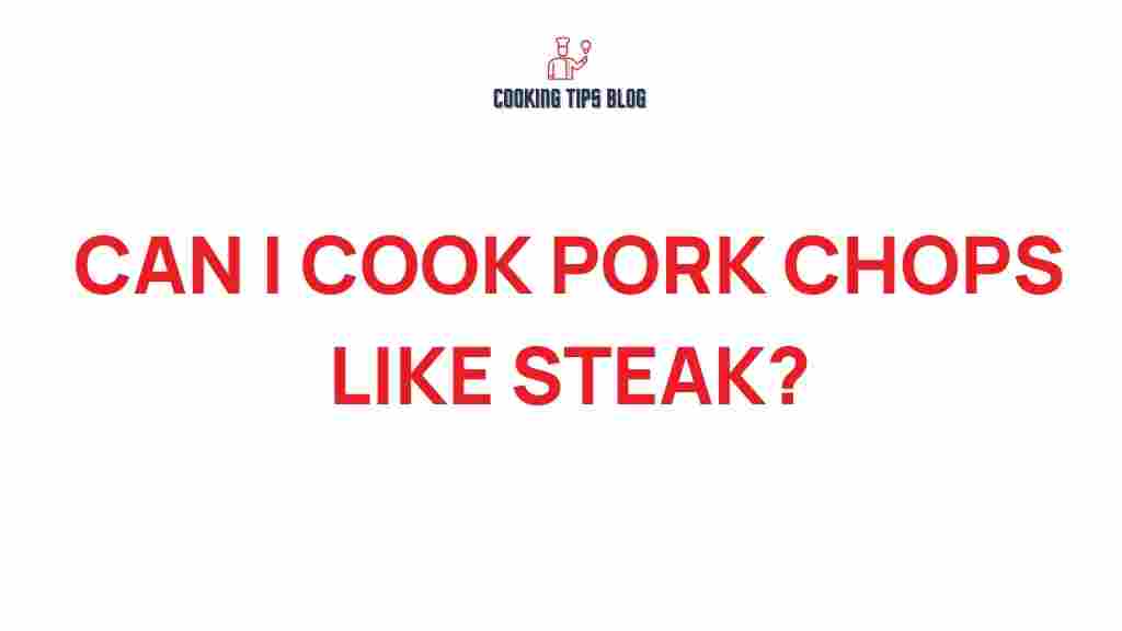 can-i-cook-pork-chops-like-steak