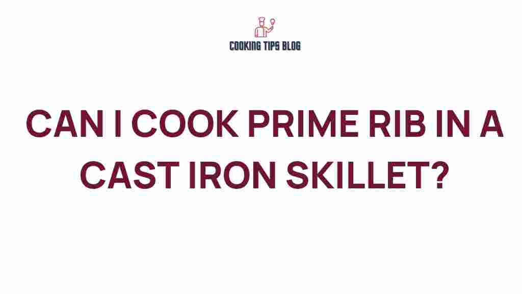 can-i-cook-prime-rib-in-a-cast-iron-skillet