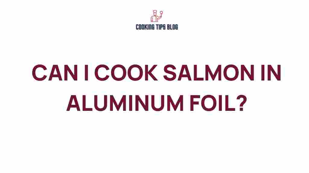 can-you-cook-salmon-in-aluminum-foil