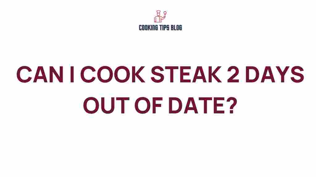 can-i-cook-steak-2-days-out-of-date