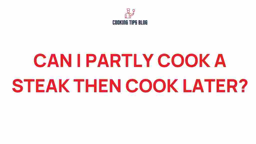 partly-cook-steak-finish-later