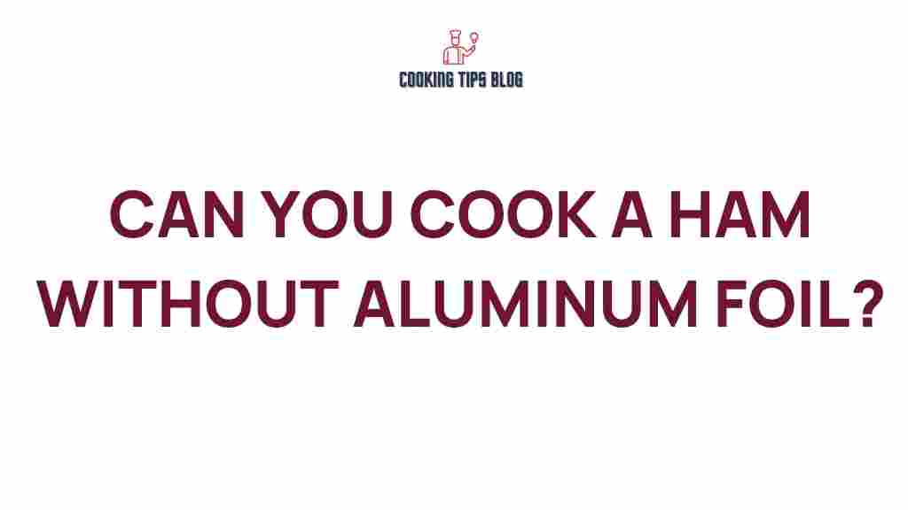 cooking-ham-without-aluminum-foil