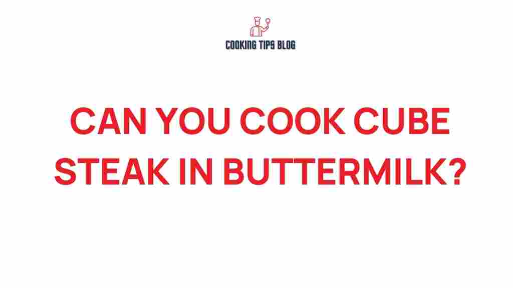 cube-steak-buttermilk-cooking-tips