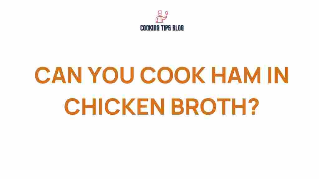 cooking-ham-in-chicken-broth