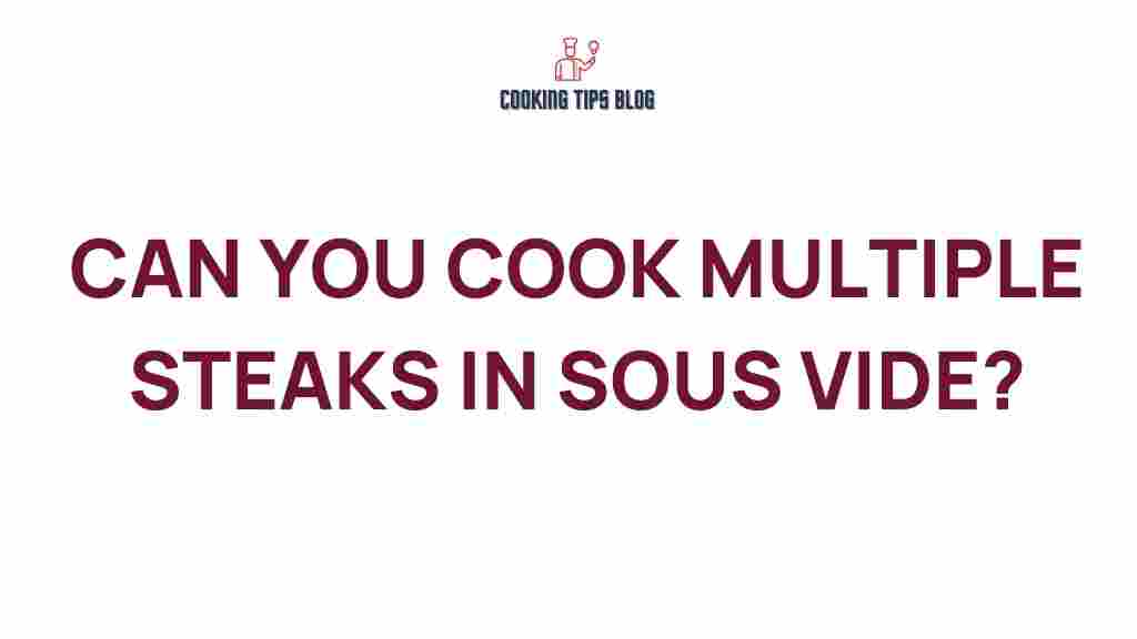 can-you-cook-multiple-steaks-sous-vide