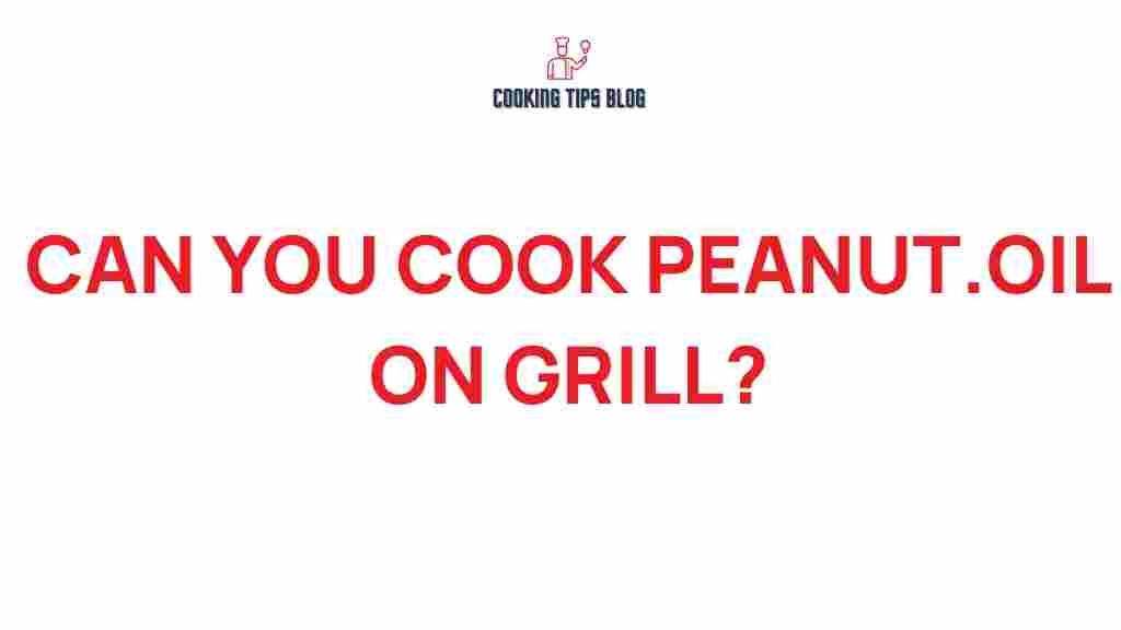 can-you-cook-peanut-oil-on-grill