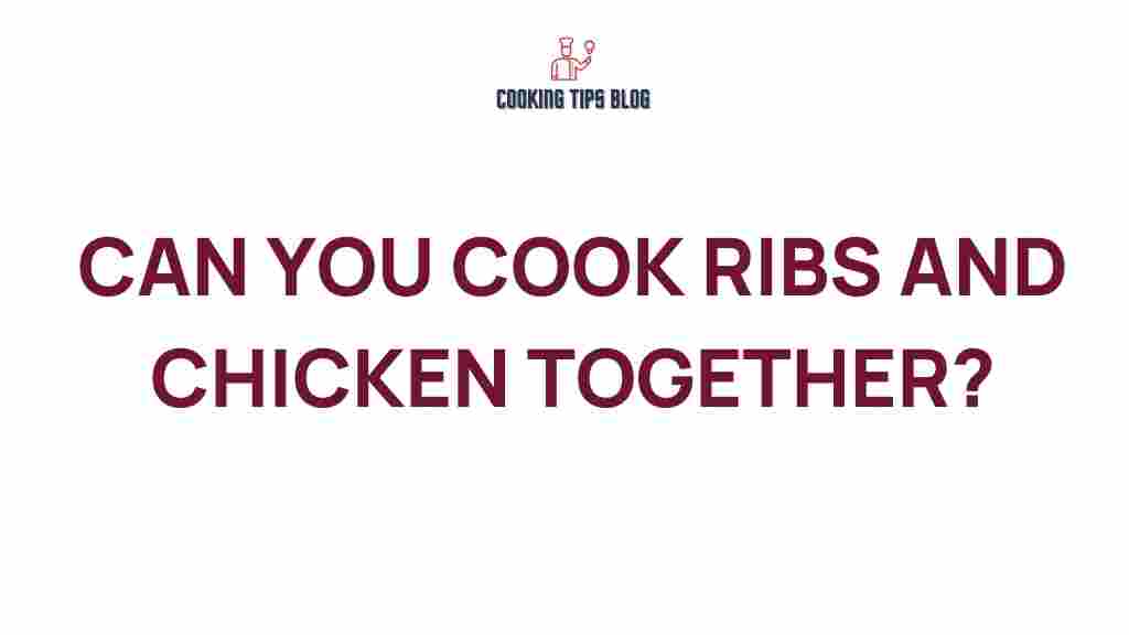 can-you-cook-ribs-and-chicken-together