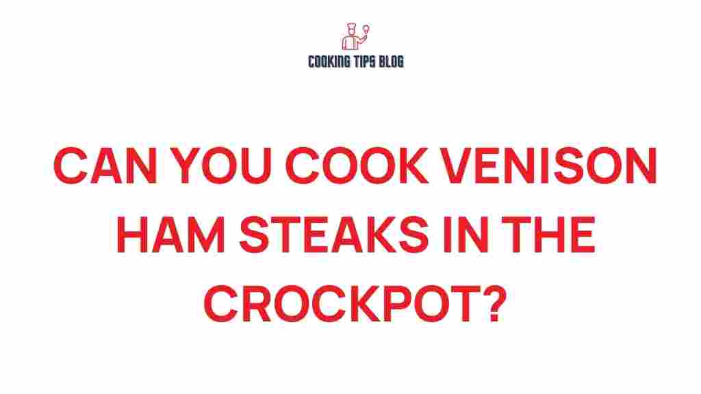 venison-ham-steaks-crockpot