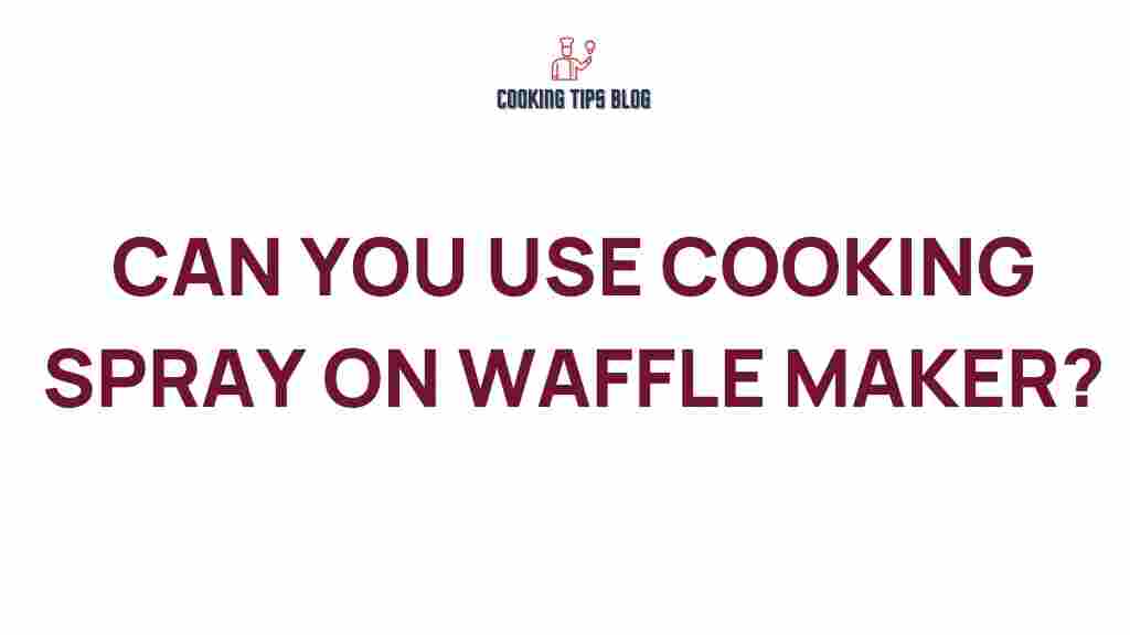 cooking-spray-waffle-maker
