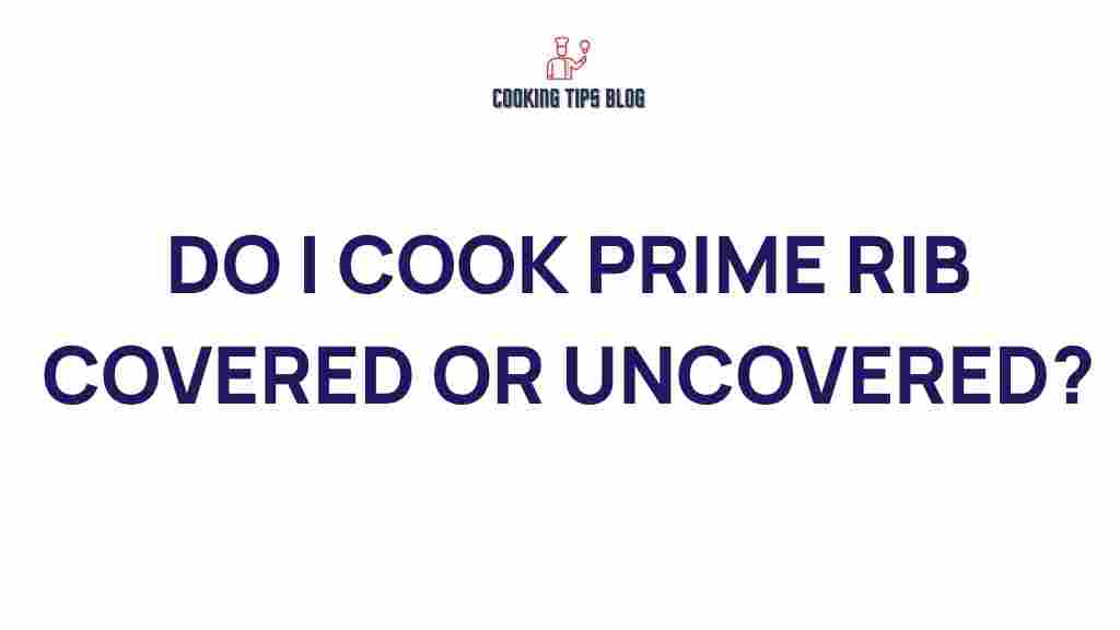 prime-rib-cook-covered-or-uncovered