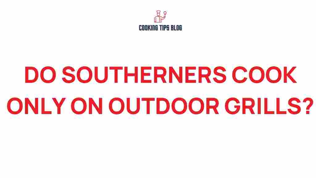 do-southerners-cook-only-outdoor-grills