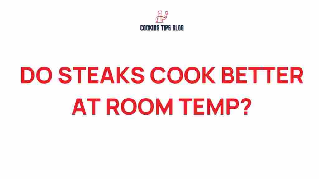 do-steaks-cook-better-at-room-temperature