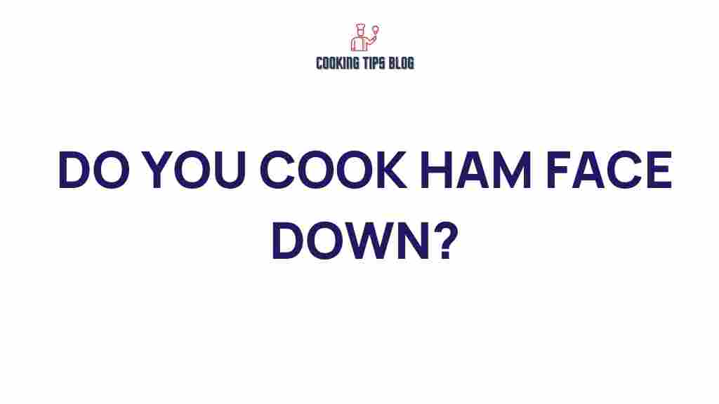 cooking-ham-face-down