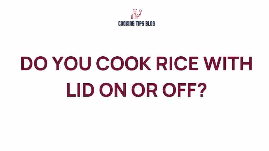 rice-cooking-lid-on-or-off