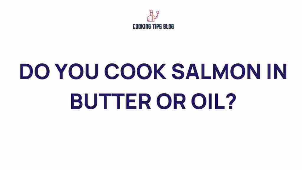 cooking-salmon-butter-or-oil