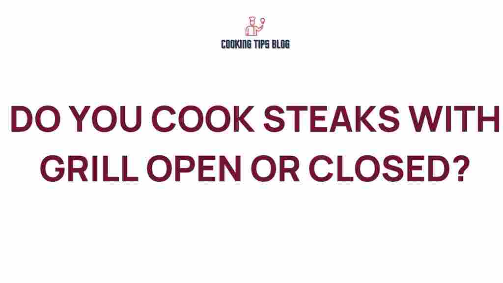 cooking-steaks-grill-open-closed