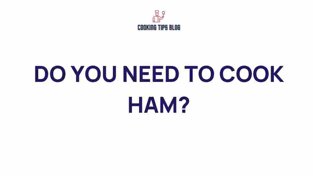 do-you-need-to-cook-ham