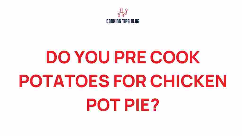 chicken-pot-pie-pre-cook-potatoes