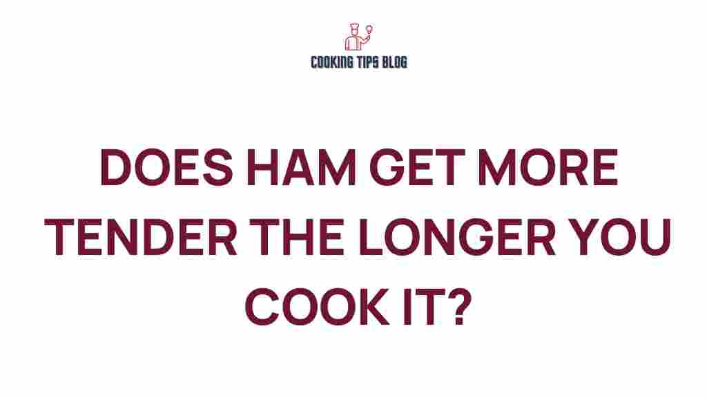 does-ham-tenderness-increase-cooking-time