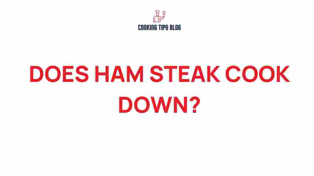 does-ham-steak-cook-down