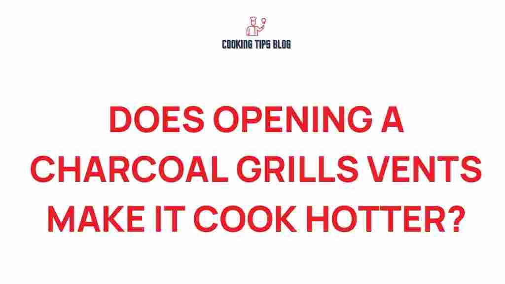 opening-charcoal-grill-vents-cook-hotter