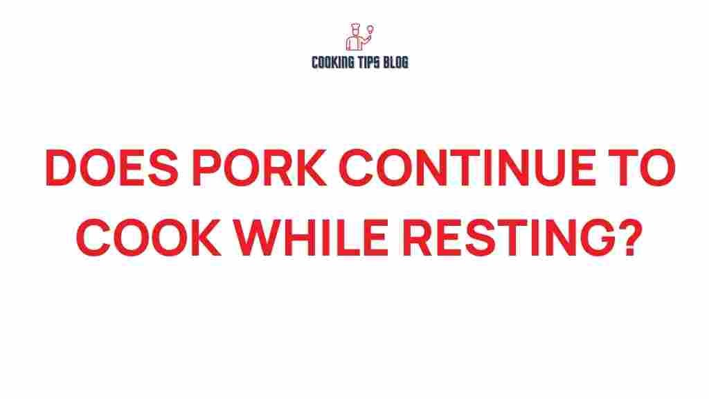 does-pork-cook-while-resting