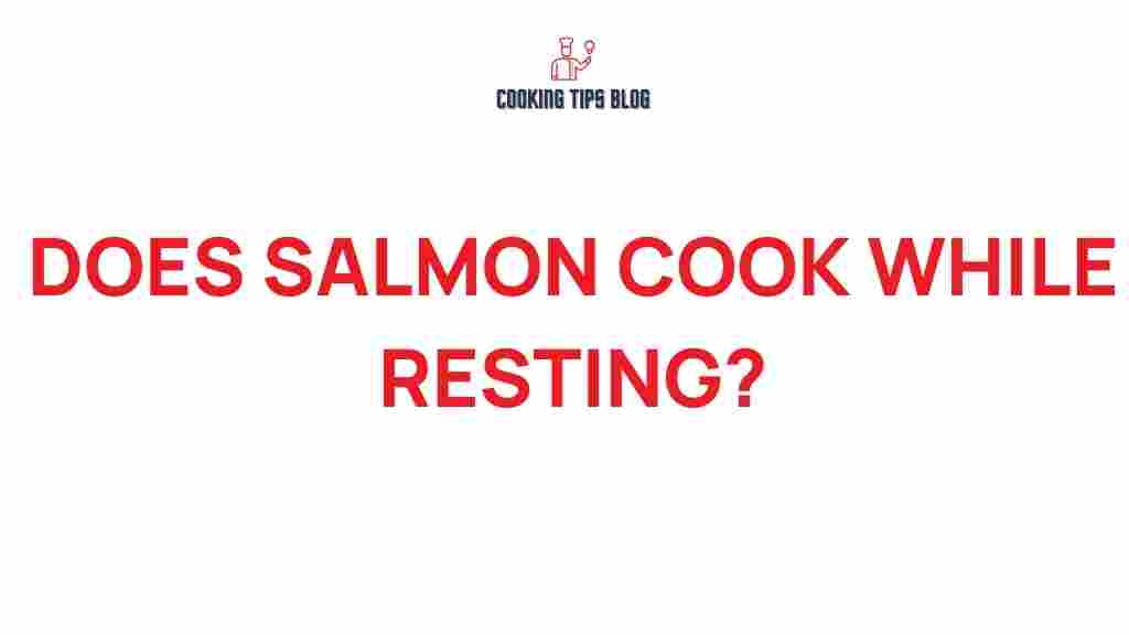 does-salmon-cook-while-resting