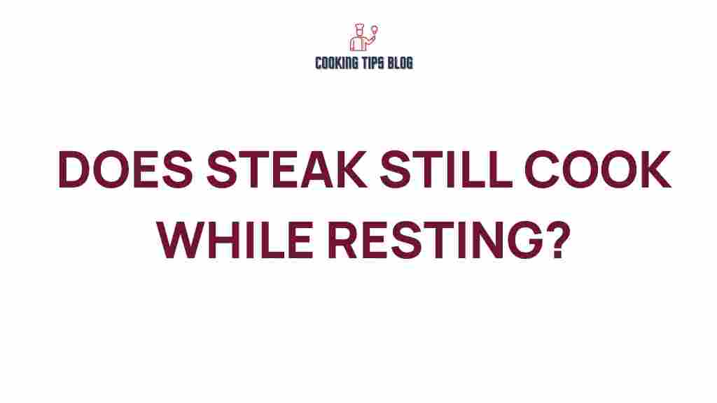 does-steak-still-cook-while-resting