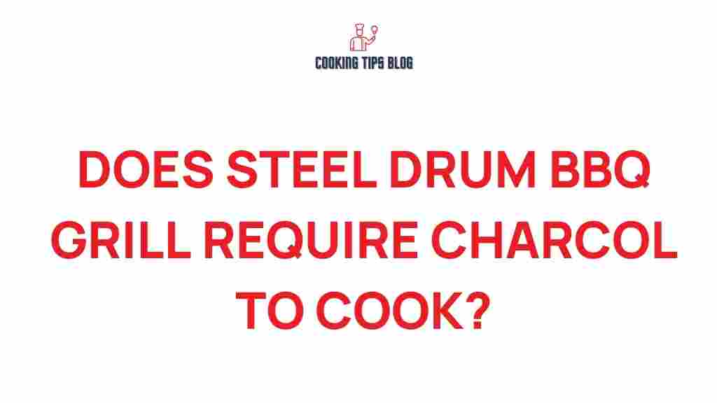 does-steel-drum-grill-require-charcoal