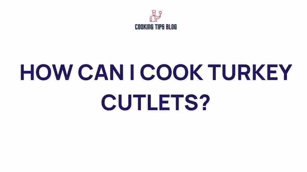cooking-turkey-cutlets-tips