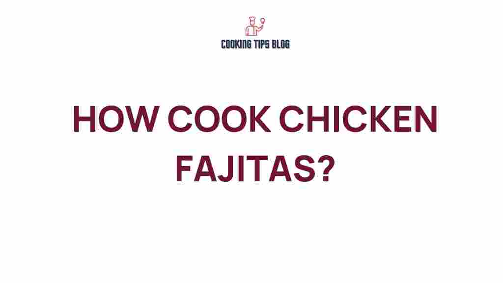 chicken-fajitas-cooking-tips