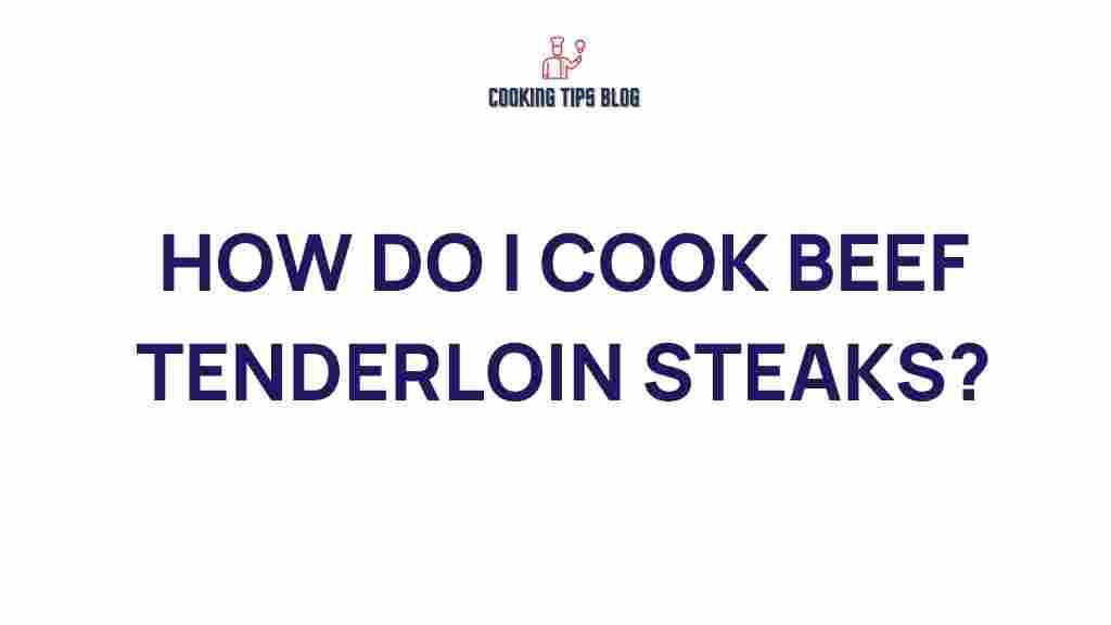 cooking-beef-tenderloin-steaks