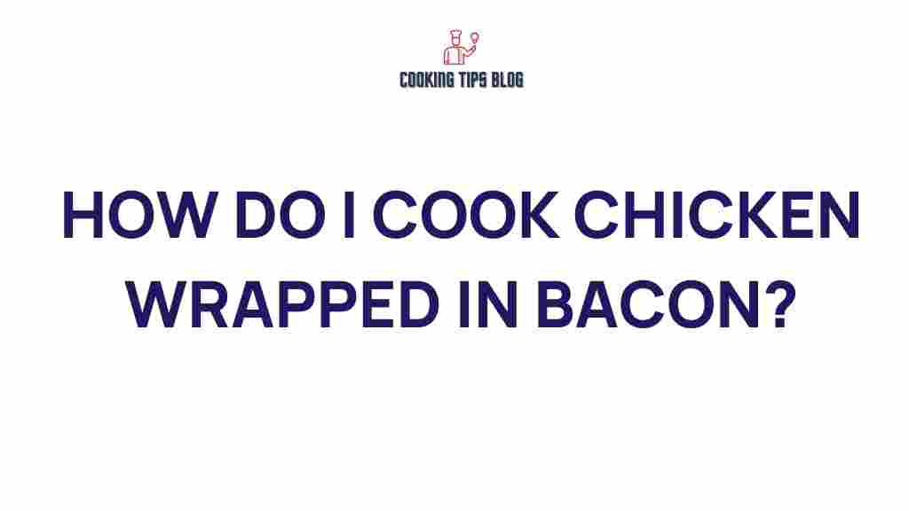 cooking-chicken-wrapped-in-bacon