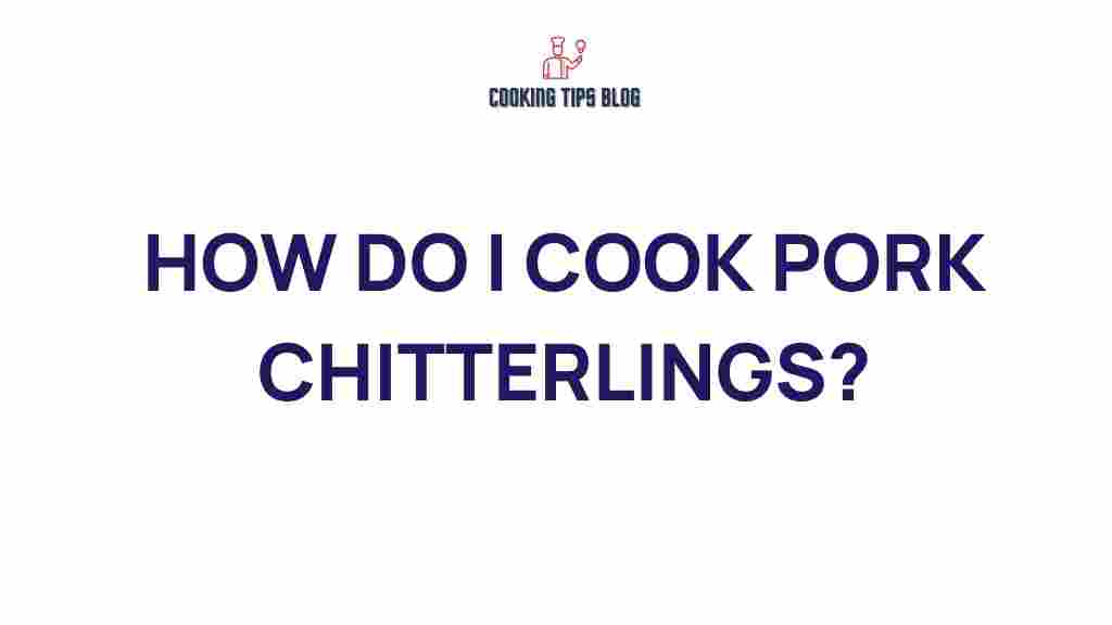 how-to-cook-pork-chitterlings