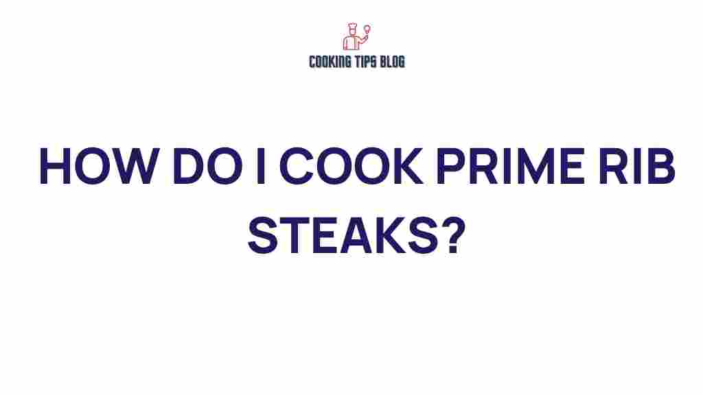 cooking-prime-rib-steaks-secrets